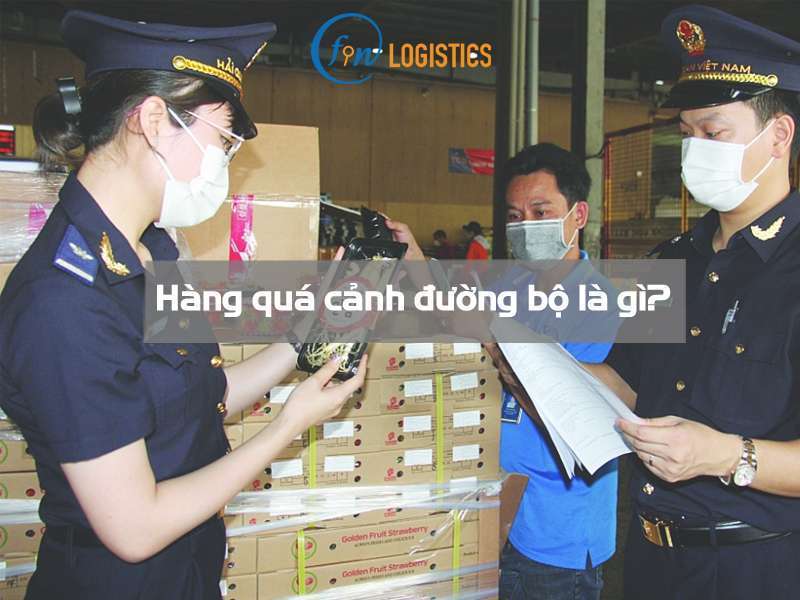 Hàng quá cảnh đường bộ là gì? Tìm hiểu thông tin chi tiết mới nhất