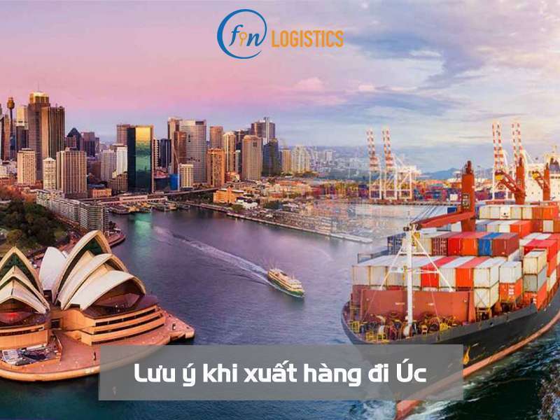 Một số lưu ý khi xuất hàng đi Úc quan trọng mà doanh nghiệp nên biết 7 Lưu ý khi xuất hàng đi Úc