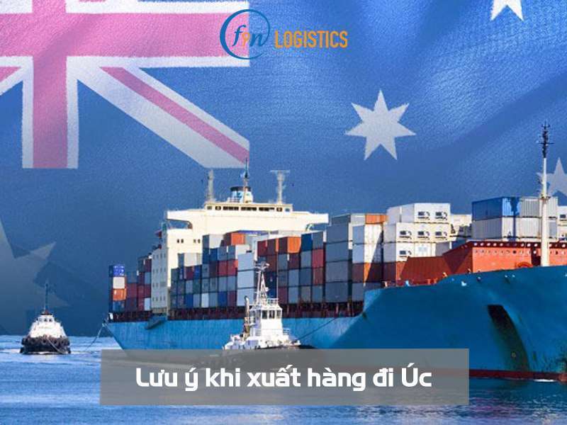 Một số lưu ý khi xuất hàng đi Úc quan trọng mà doanh nghiệp nên biết 9 Lưu ý khi xuất hàng đi Úc