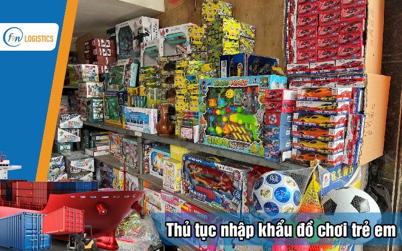 Thu-tuc-nhap-khau-do-choi-tre-em