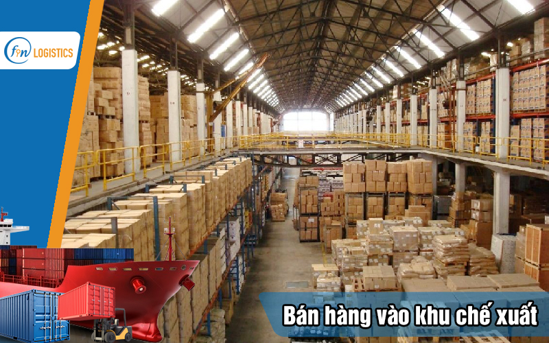 Thủ tục bán hàng vào khu chế xuất đối với các doanh nghiệp nội địa 10 Ban-hang-vao-khu-che-xuat