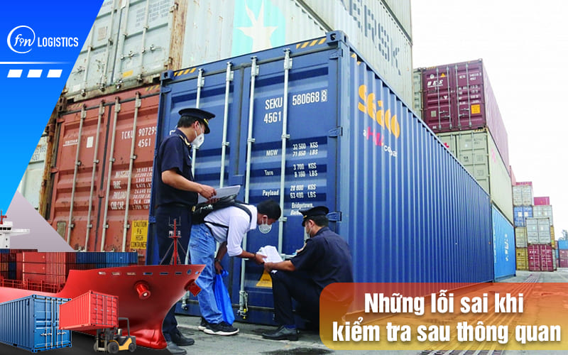 Những lỗi sai khi kiểm tra sau thông quan phổ biến của các doanh nghiệp 6 Nhung-loi-sai-khi-kiem-tra-sau-thong-quan