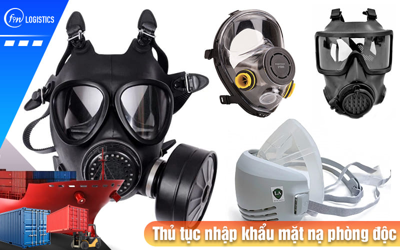 Quy trình triển khai các bước thủ tục nhập khẩu mặt nạ phòng độc bảo hộ an toàn 9 Thu-tuc-nhap-khau-mat-na-phong-doc