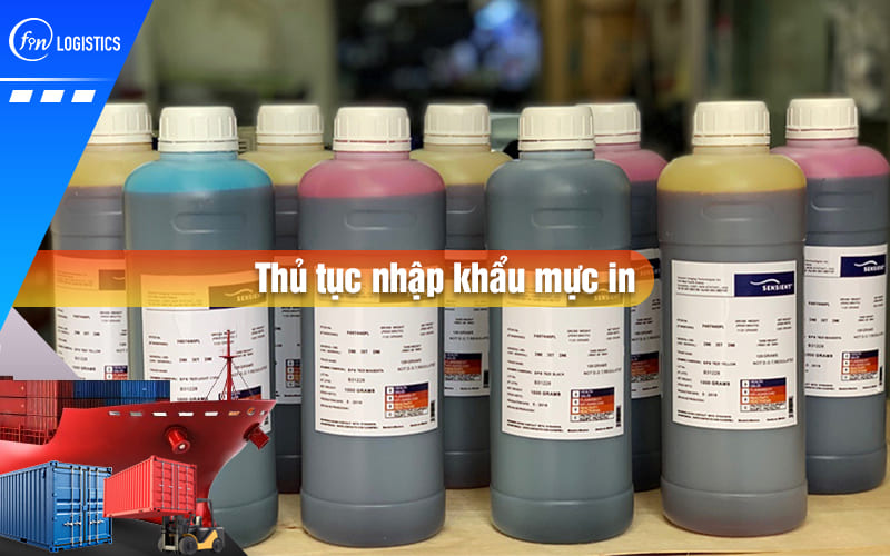Thủ tục nhập khẩu mực in các loại từ nước ngoài về Việt Nam gồm những bước nào?